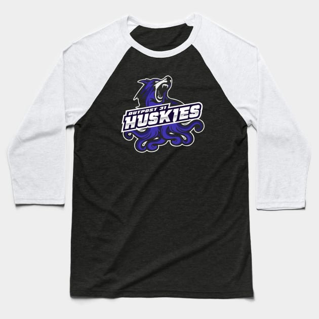 Outpost 31 Huskies (Black Print) Baseball T-Shirt by Miskatonic Designs